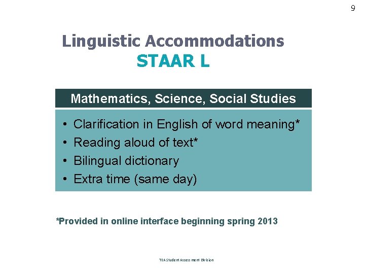 9 Linguistic Accommodations STAAR L Mathematics, Science, Social Studies • • Clarification in English