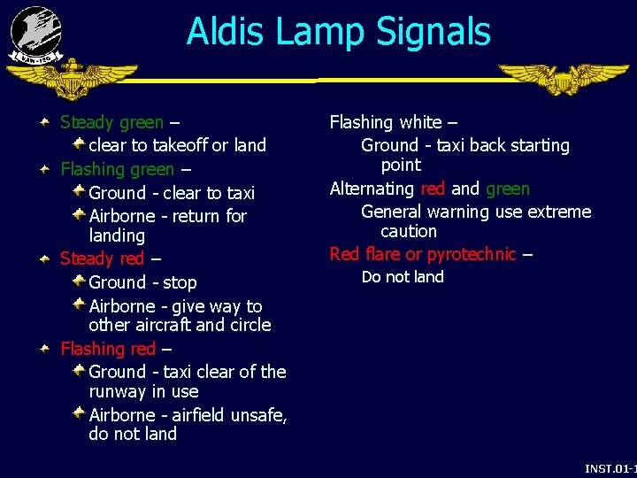 Aldis Lamp Signals Steady green – clear to takeoff or land Flashing green –
