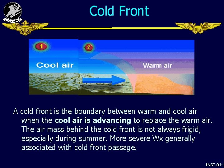 Cold Front A cold front is the boundary between warm and cool air when