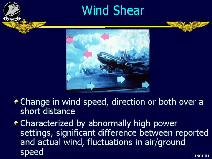 Wind Shear Change in wind speed, direction or both over a short distance Characterized