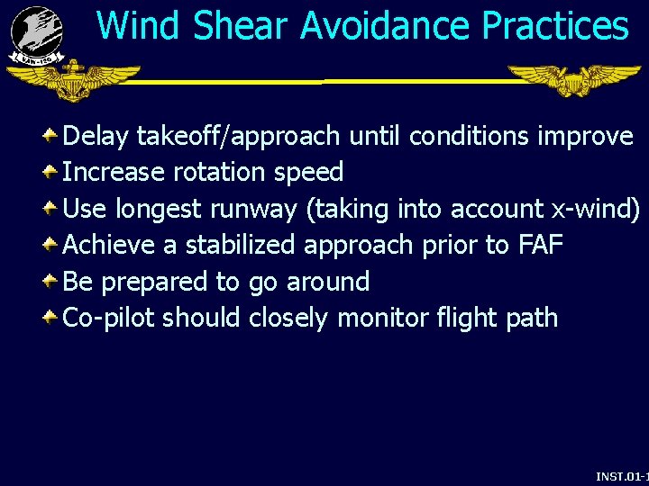 Wind Shear Avoidance Practices Delay takeoff/approach until conditions improve Increase rotation speed Use longest