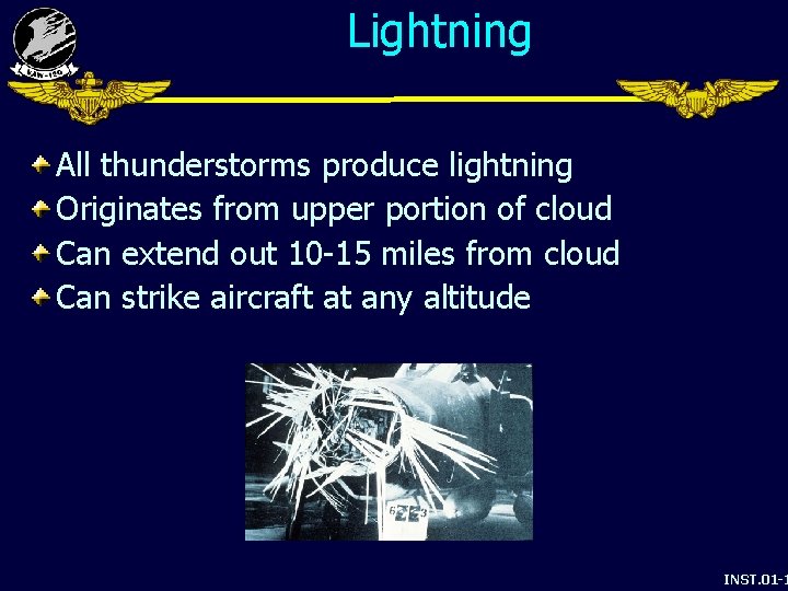 Lightning All thunderstorms produce lightning Originates from upper portion of cloud Can extend out