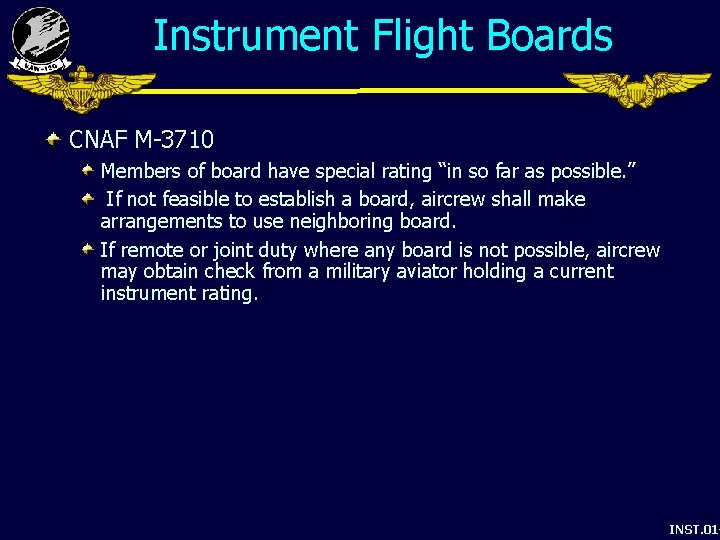 Instrument Flight Boards CNAF M-3710 Members of board have special rating “in so far
