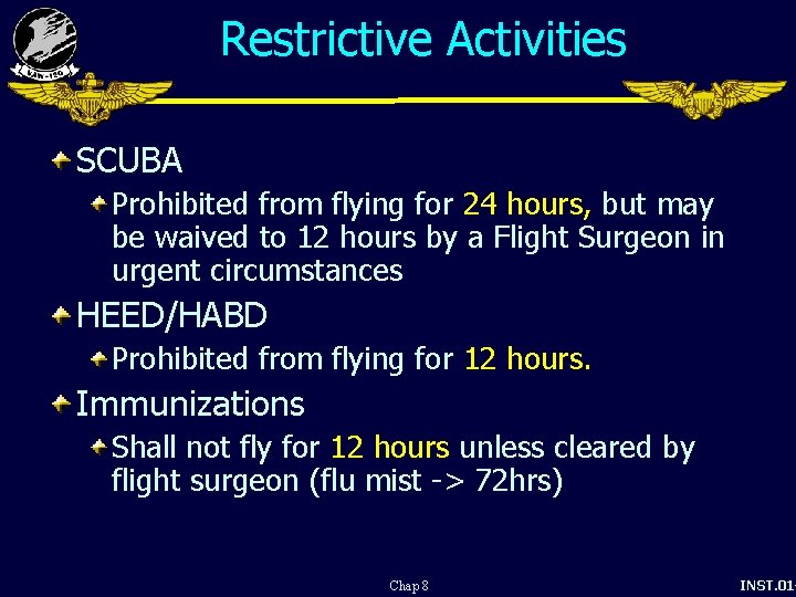 Restrictive Activities SCUBA Prohibited from flying for 24 hours, but may be waived to