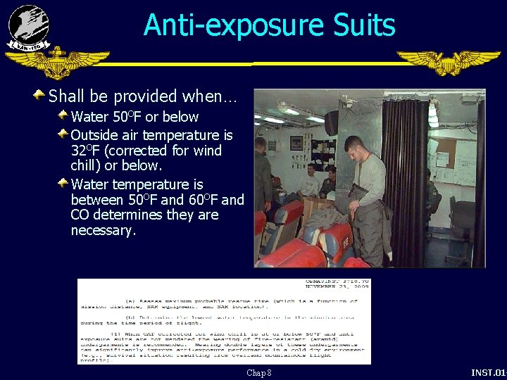 Anti-exposure Suits Shall be provided when… Water 50 OF or below Outside air temperature