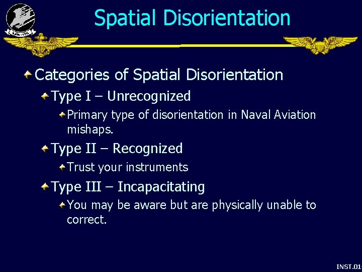 Spatial Disorientation Categories of Spatial Disorientation Type I – Unrecognized Primary type of disorientation