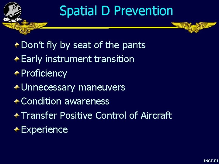 Spatial D Prevention Don’t fly by seat of the pants Early instrument transition Proficiency
