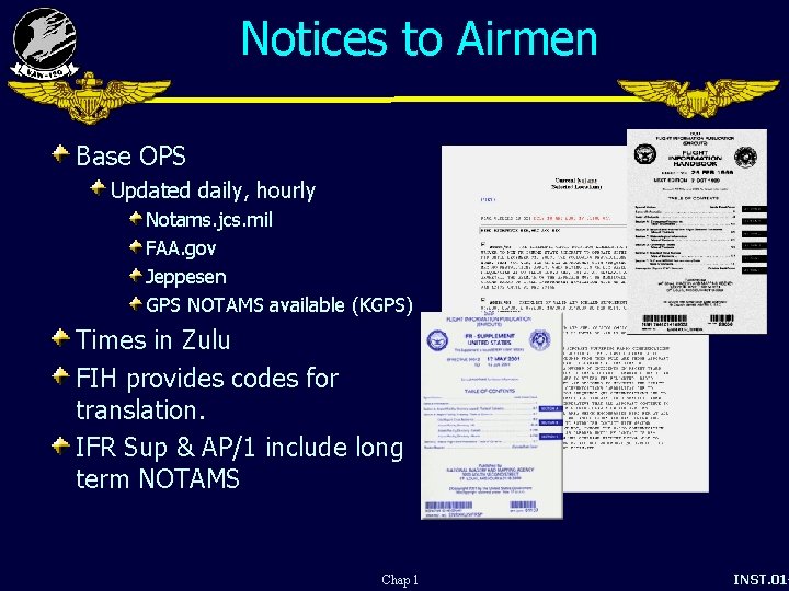 Notices to Airmen Base OPS Updated daily, hourly Notams. jcs. mil FAA. gov Jeppesen