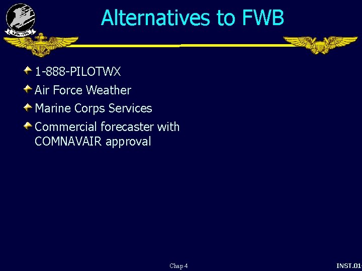 Alternatives to FWB 1 -888 -PILOTWX Air Force Weather Marine Corps Services Commercial forecaster