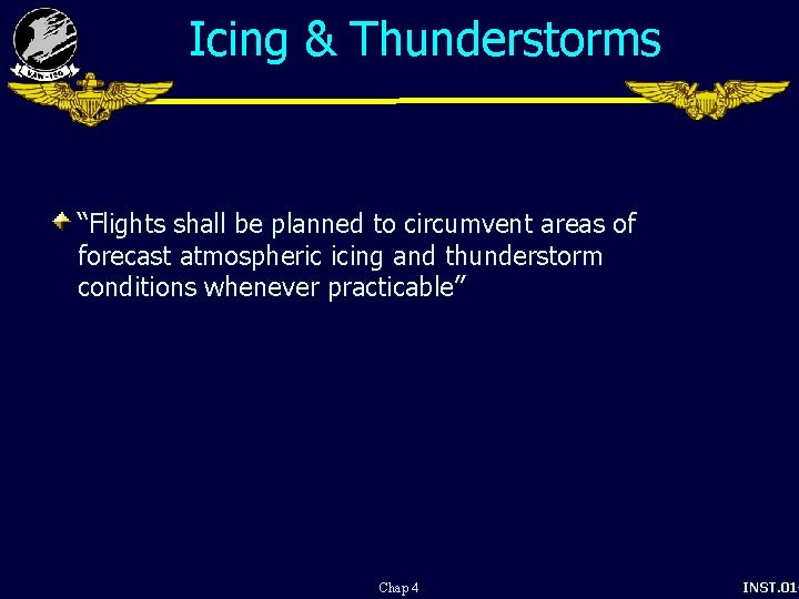 Icing & Thunderstorms “Flights shall be planned to circumvent areas of forecast atmospheric icing