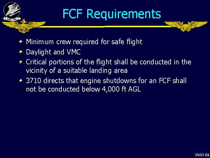 FCF Requirements Minimum crew required for safe flight Daylight and VMC Critical portions of