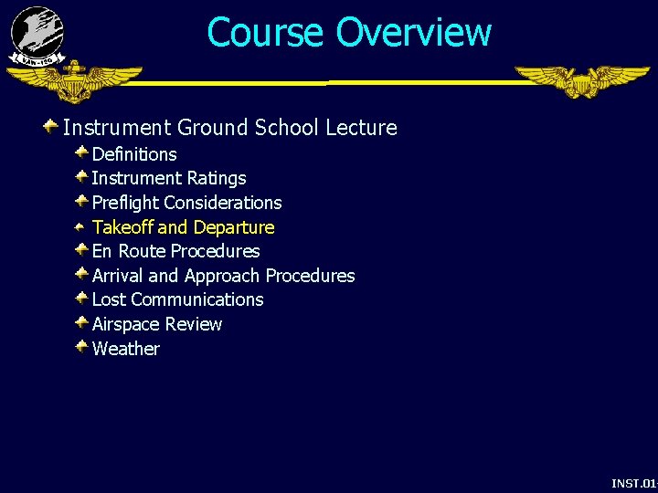 Course Overview Instrument Ground School Lecture Definitions Instrument Ratings Preflight Considerations Takeoff and Departure