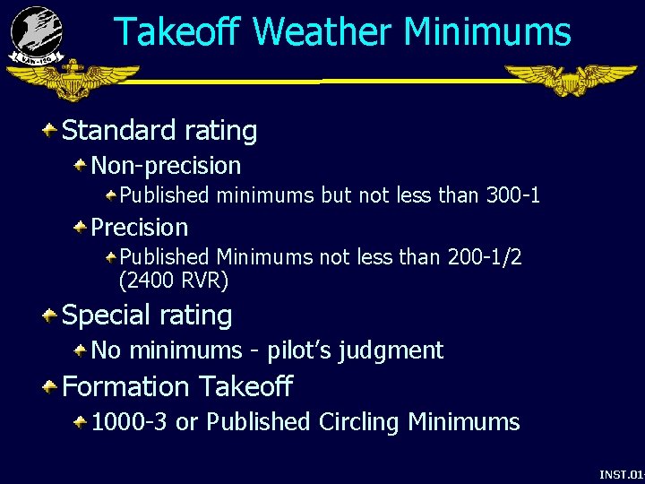 Takeoff Weather Minimums Standard rating Non-precision Published minimums but not less than 300 -1