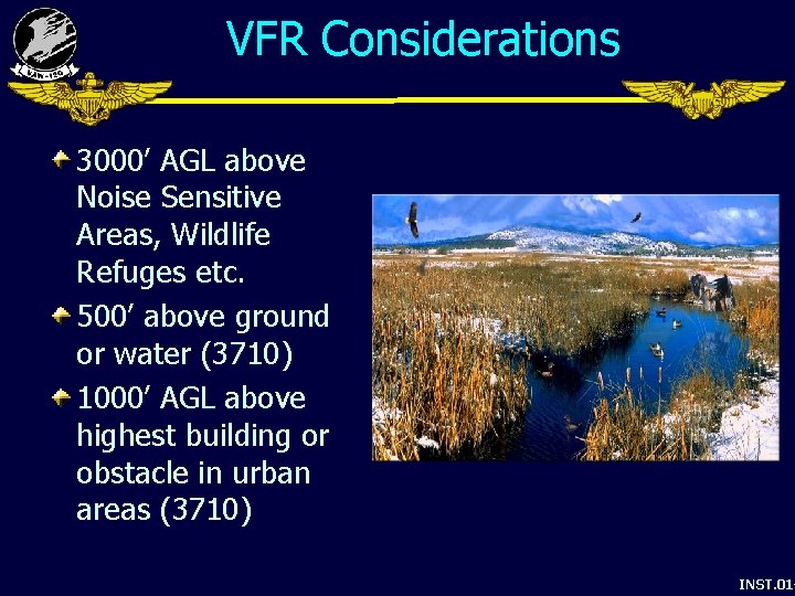 VFR Considerations 3000’ AGL above Noise Sensitive Areas, Wildlife Refuges etc. 500’ above ground