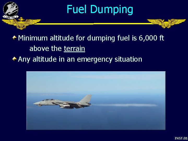 Fuel Dumping Minimum altitude for dumping fuel is 6, 000 ft above the terrain