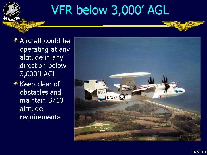 VFR below 3, 000’ AGL Aircraft could be operating at any altitude in any