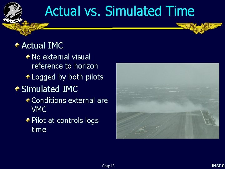Actual vs. Simulated Time Actual IMC No external visual reference to horizon Logged by