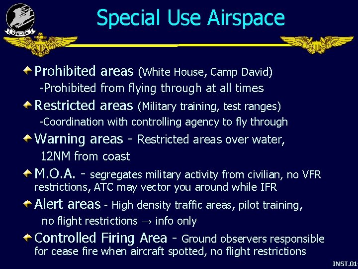 Special Use Airspace Prohibited areas (White House, Camp David) -Prohibited from flying through at