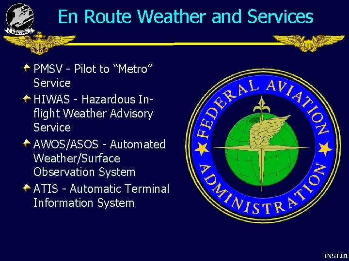 En Route Weather and Services PMSV - Pilot to “Metro” Service HIWAS - Hazardous