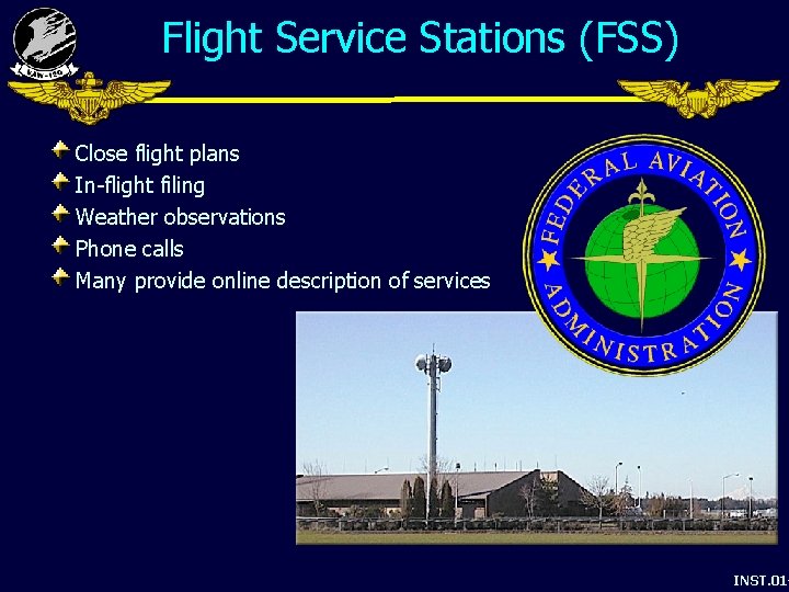 Flight Service Stations (FSS) Close flight plans In-flight filing Weather observations Phone calls Many