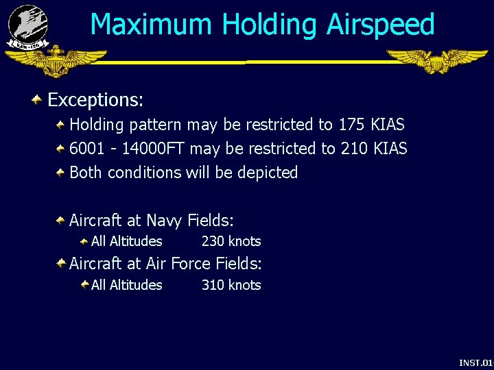 Maximum Holding Airspeed Exceptions: Holding pattern may be restricted to 175 KIAS 6001 -