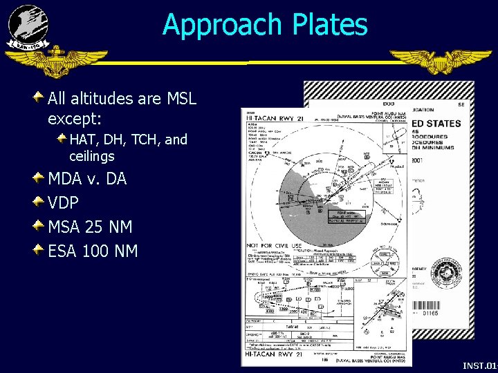 Approach Plates All altitudes are MSL except: HAT, DH, TCH, and ceilings MDA v.