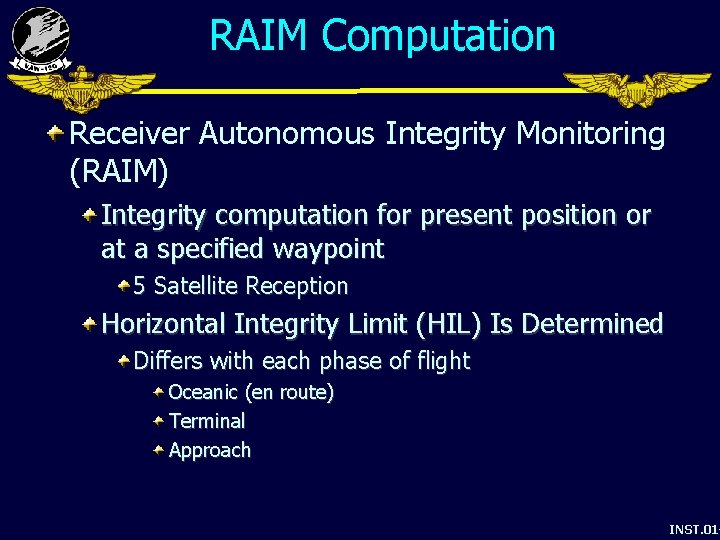 RAIM Computation Receiver Autonomous Integrity Monitoring (RAIM) Integrity computation for present position or at