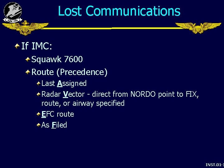 Lost Communications If IMC: Squawk 7600 Route (Precedence) Last Assigned Radar Vector - direct