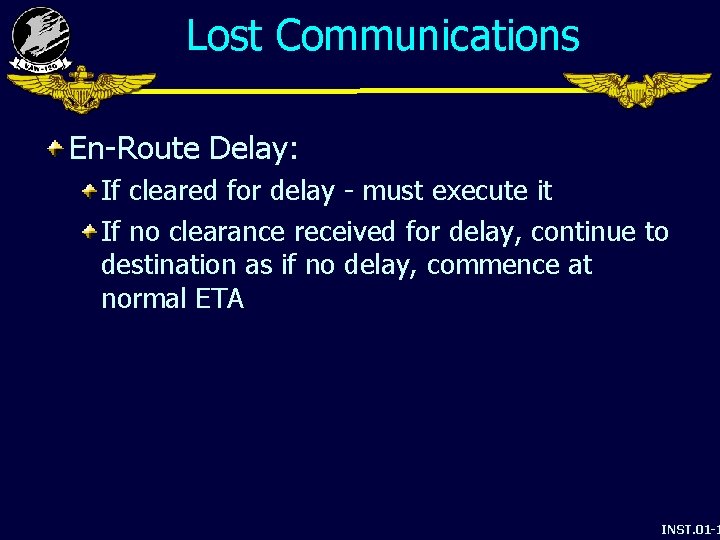 Lost Communications En-Route Delay: If cleared for delay - must execute it If no
