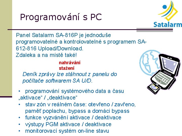 Programování s PC Panel Satalarm SA-816 P je jednoduše programovatelné a kontrolovatelné s programem