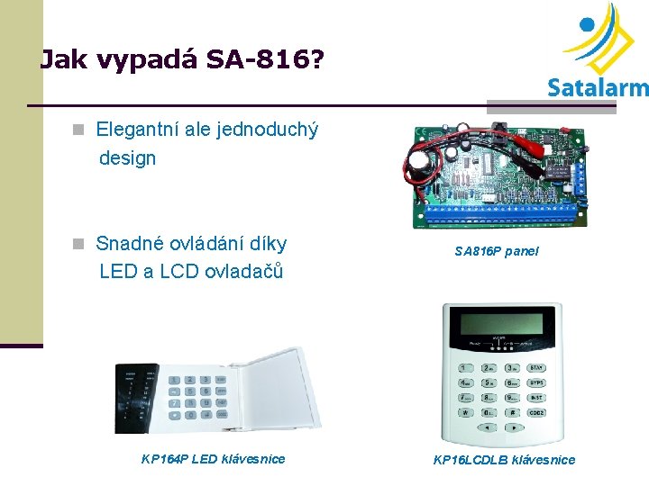 Jak vypadá SA-816? n Elegantní ale jednoduchý design n Snadné ovládání díky SA 816