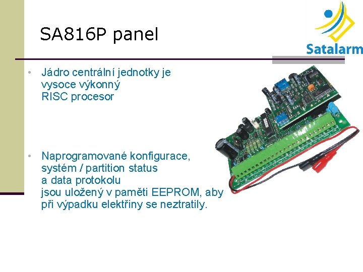 SA 816 P panel • Jádro centrální jednotky je vysoce výkonný RISC procesor •