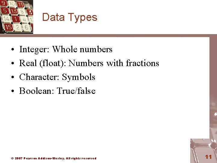 Data Types • • Integer: Whole numbers Real (float): Numbers with fractions Character: Symbols