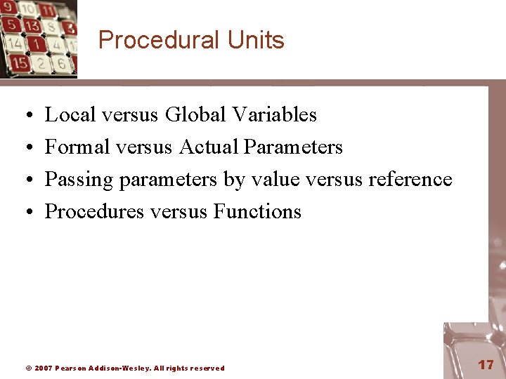 Procedural Units • • Local versus Global Variables Formal versus Actual Parameters Passing parameters