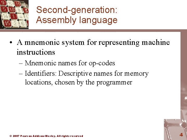 Second-generation: Assembly language • A mnemonic system for representing machine instructions – Mnemonic names