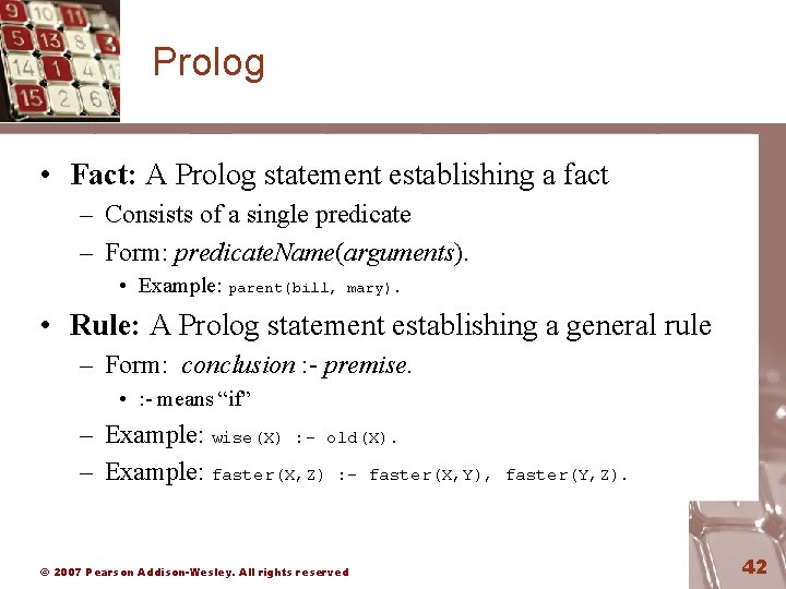 Prolog • Fact: A Prolog statement establishing a fact – Consists of a single