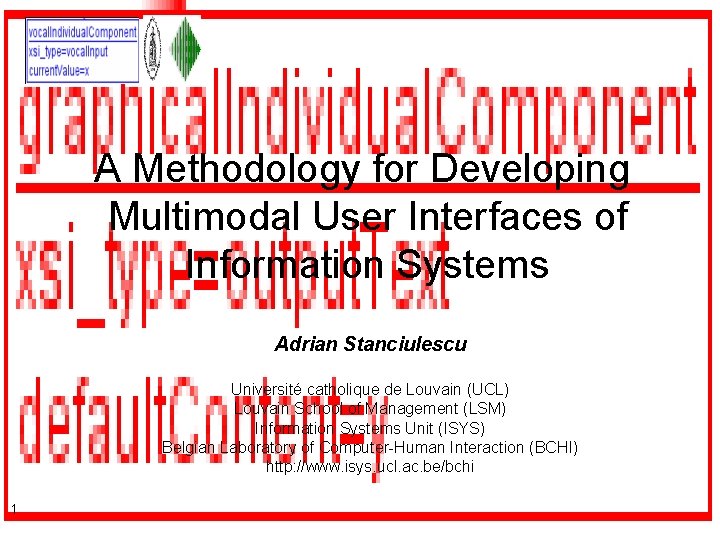 A Methodology for Developing Multimodal User Interfaces of Information Systems Adrian Stanciulescu Université catholique