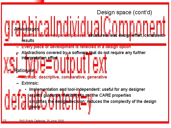 Design space (cont’d) • Advantages – Clarifies the development process: structured, less design effort,