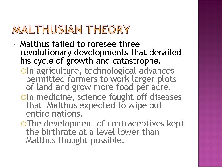  Malthus failed to foresee three revolutionary developments that derailed his cycle of growth