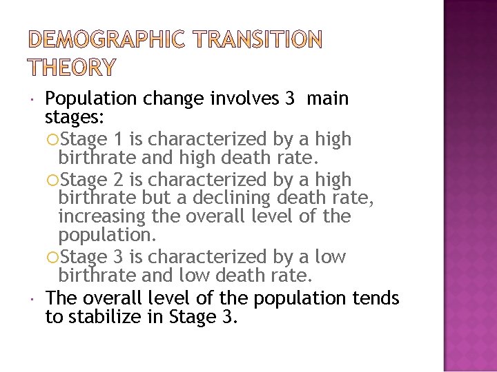  Population change involves 3 main stages: Stage 1 is characterized by a high