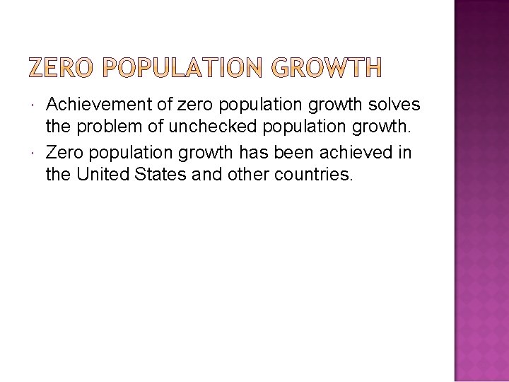  Achievement of zero population growth solves the problem of unchecked population growth. Zero