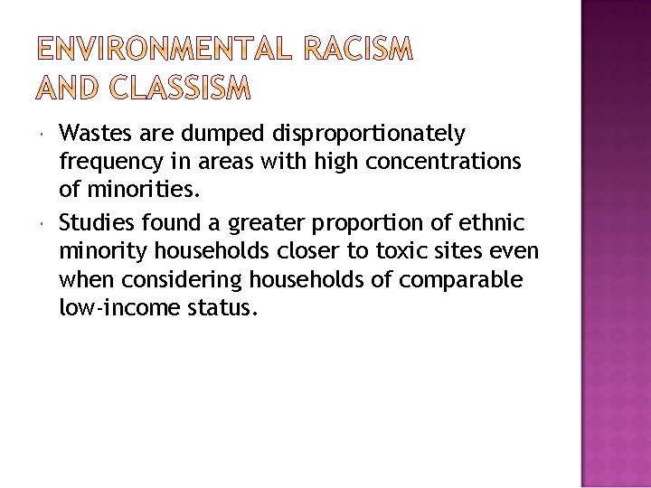  Wastes are dumped disproportionately frequency in areas with high concentrations of minorities. Studies