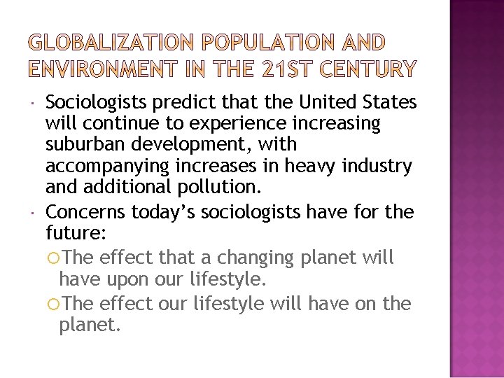  Sociologists predict that the United States will continue to experience increasing suburban development,