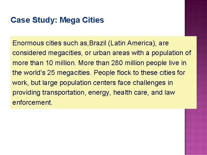 Case Study: Mega Cities Enormous cities such as, Brazil (Latin America), are considered megacities,