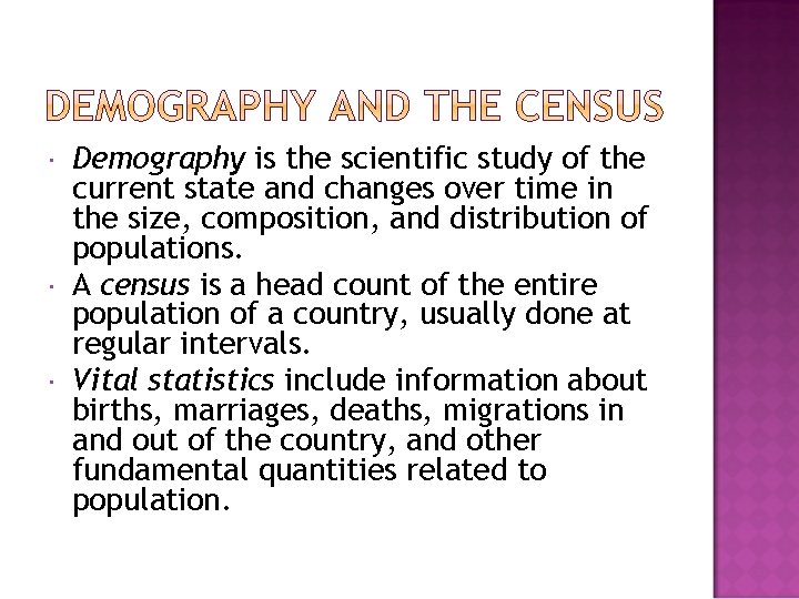  Demography is the scientific study of the current state and changes over time