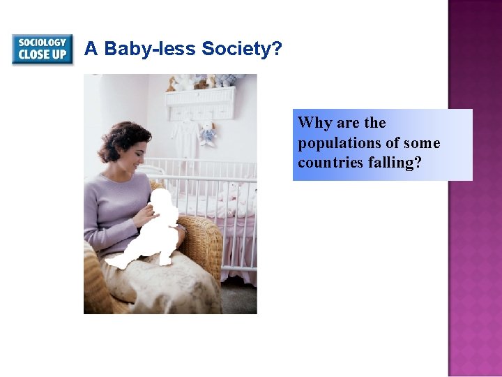 A Baby-less Society? Why are the populations of some countries falling? 