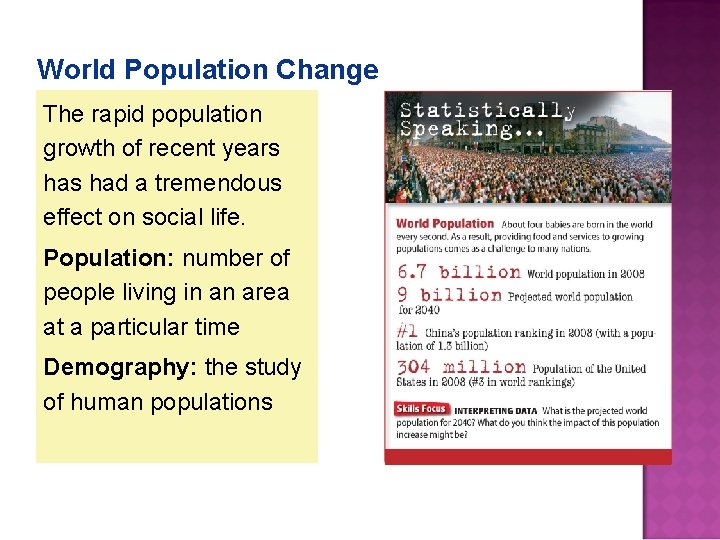 World Population Change The rapid population growth of recent years had a tremendous effect