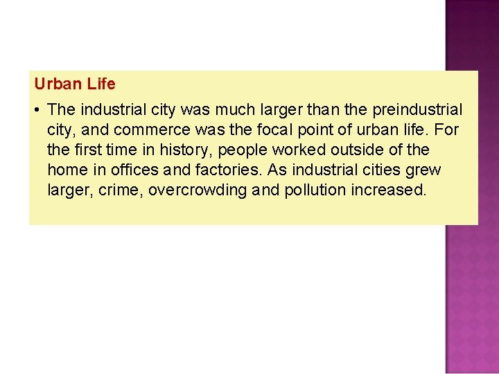 Urban Life • The industrial city was much larger than the preindustrial city, and