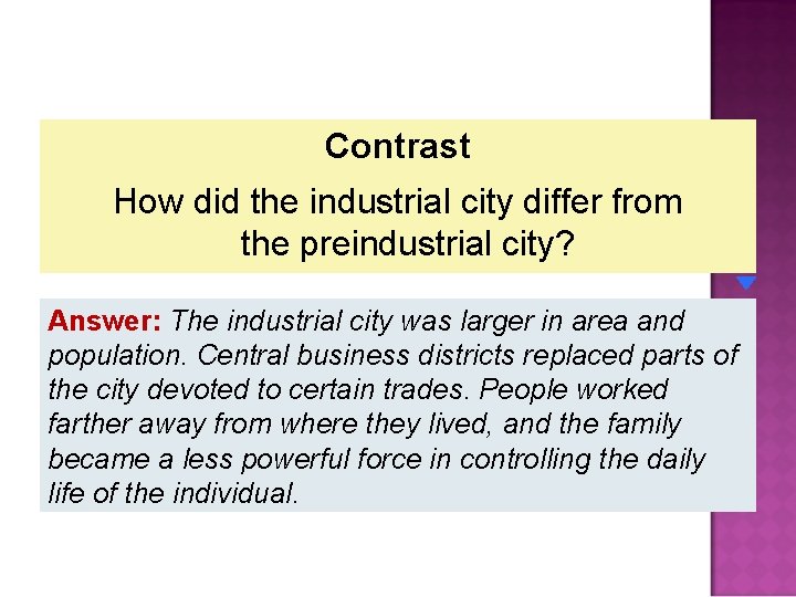 Contrast How did the industrial city differ from the preindustrial city? Answer: The industrial