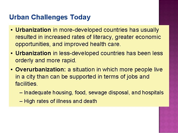 Urban Challenges Today • Urbanization in more-developed countries has usually resulted in increased rates